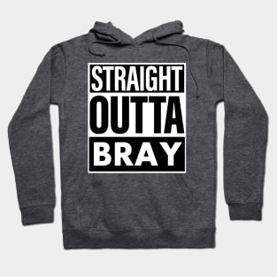 Bray Name Straight Outta Bray Hoodie
